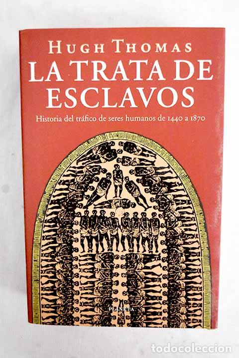 books: La trata de esclavos: historia del tr&aacute;fico de seres humanos de 1440 a 1870.- Thomas, Hugh