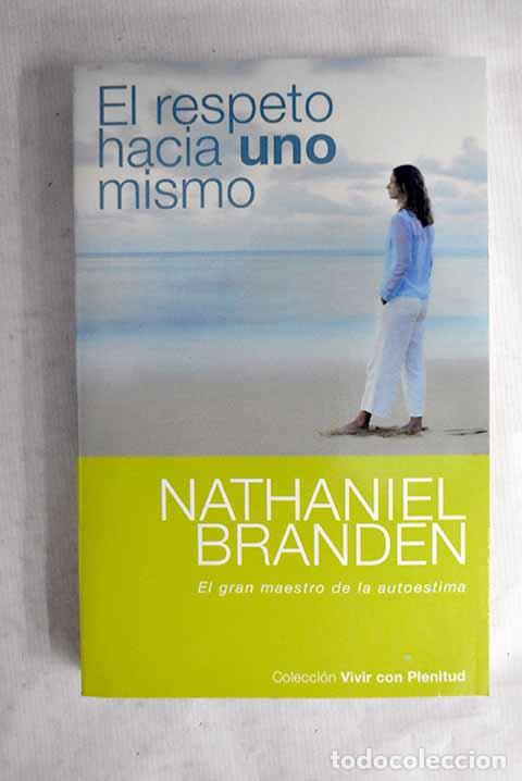 books: El respeto hacia uno mismo: c&oacute;mo vencer el temor a la desaprobaci&oacute;n de los dem&aacute;s