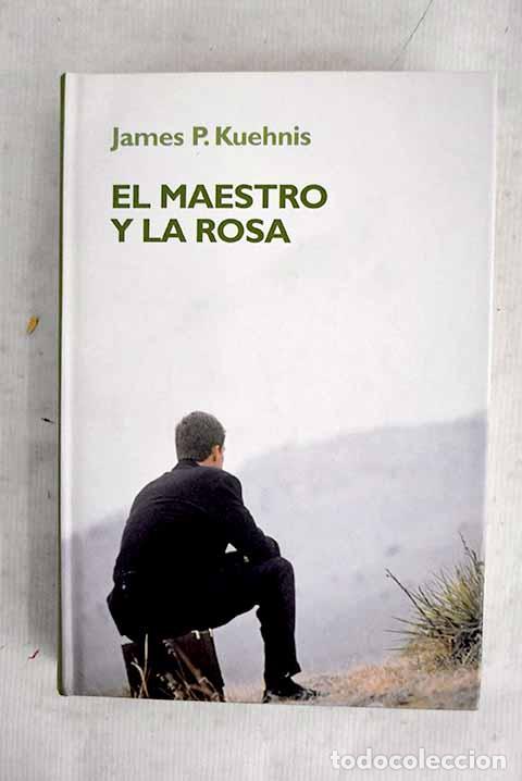 Libros: El maestro y la rosa.- Kuehnis, James P.