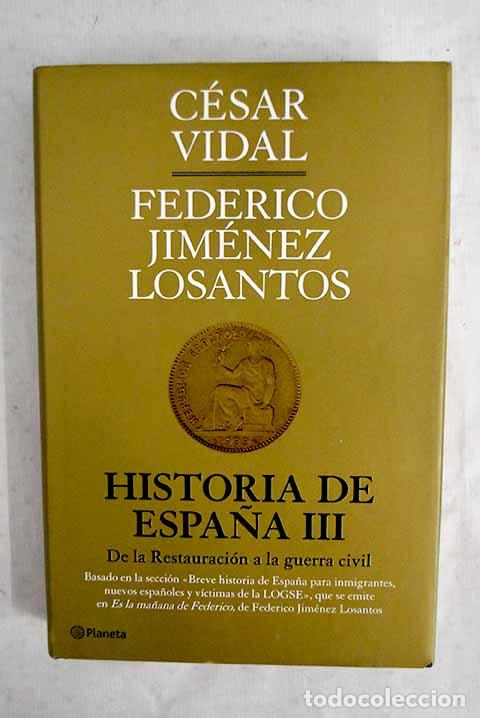Libros: Historia de Espa&ntilde;a, tomo 3: De la restauraci&oacute;n a la Guerra Civil.- Vidal, C&eacute;sar