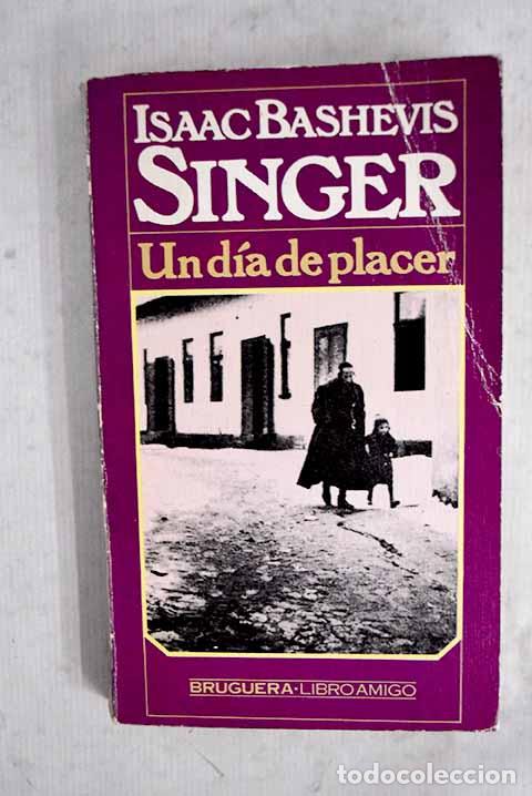 Libros: Un d&iacute;a de placer: relatos de la vida de un muchacho en Varsovia.- Singer, Isaac Bashevis