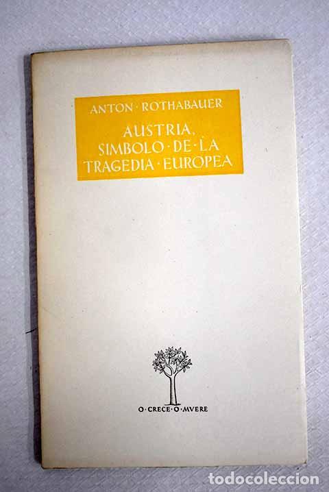 Libros: Austria, s&iacute;mbolo de la tragedia europea.- Rothabauer, Anton