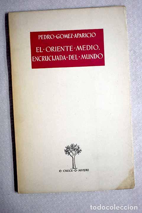 books: El Oriente Medio, encrucijada del mundo.- G&oacute;mez Aparicio, Pedro