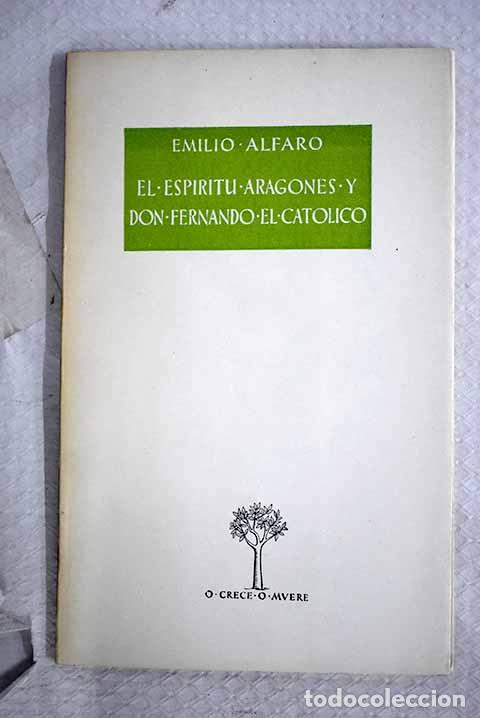 Libros: El espiritu aragon&eacute;s y Don Fernando el Cat&oacute;lico.- Alfaro Lapuerta, Emilio