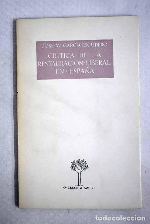 Livros em segunda m&atilde;o: Cr&iacute;tica de la restauraci&oacute;n liberal en Espa&ntilde;a.- Garc&iacute;a Escudero, Jos&eacute; Mar&iacute;a