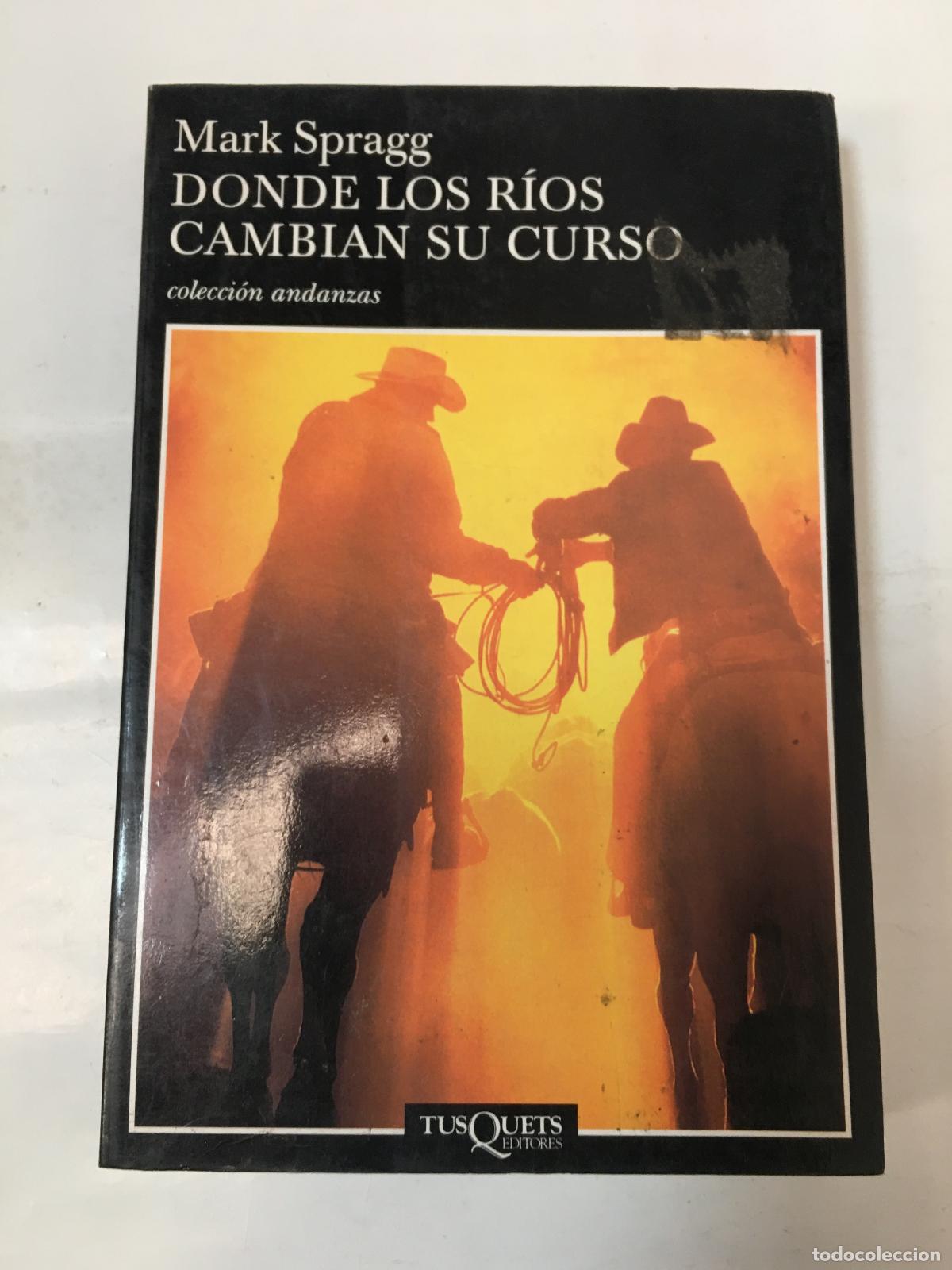 Libros: Donde los r&iacute;os cambian su curso - Mark Spragg - Foto 1