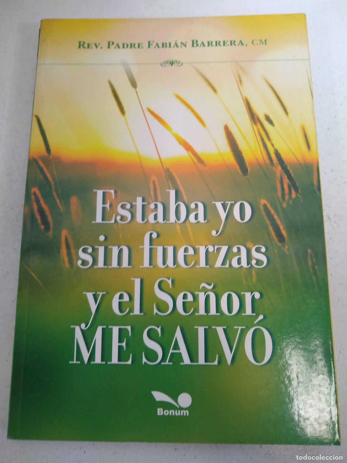 books: Estaba yo sin fuerzas y el Se&ntilde;or Me salvo - Padre Fabian Barrera