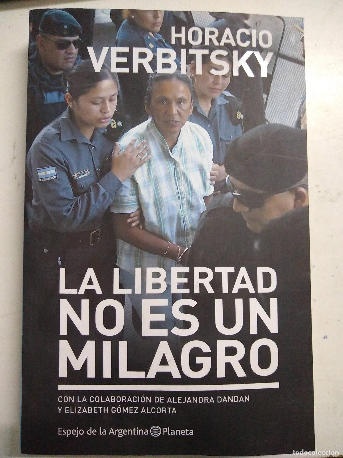 Libri di seconda mano: La libertad no es un milagro - Horacio Verbtisky