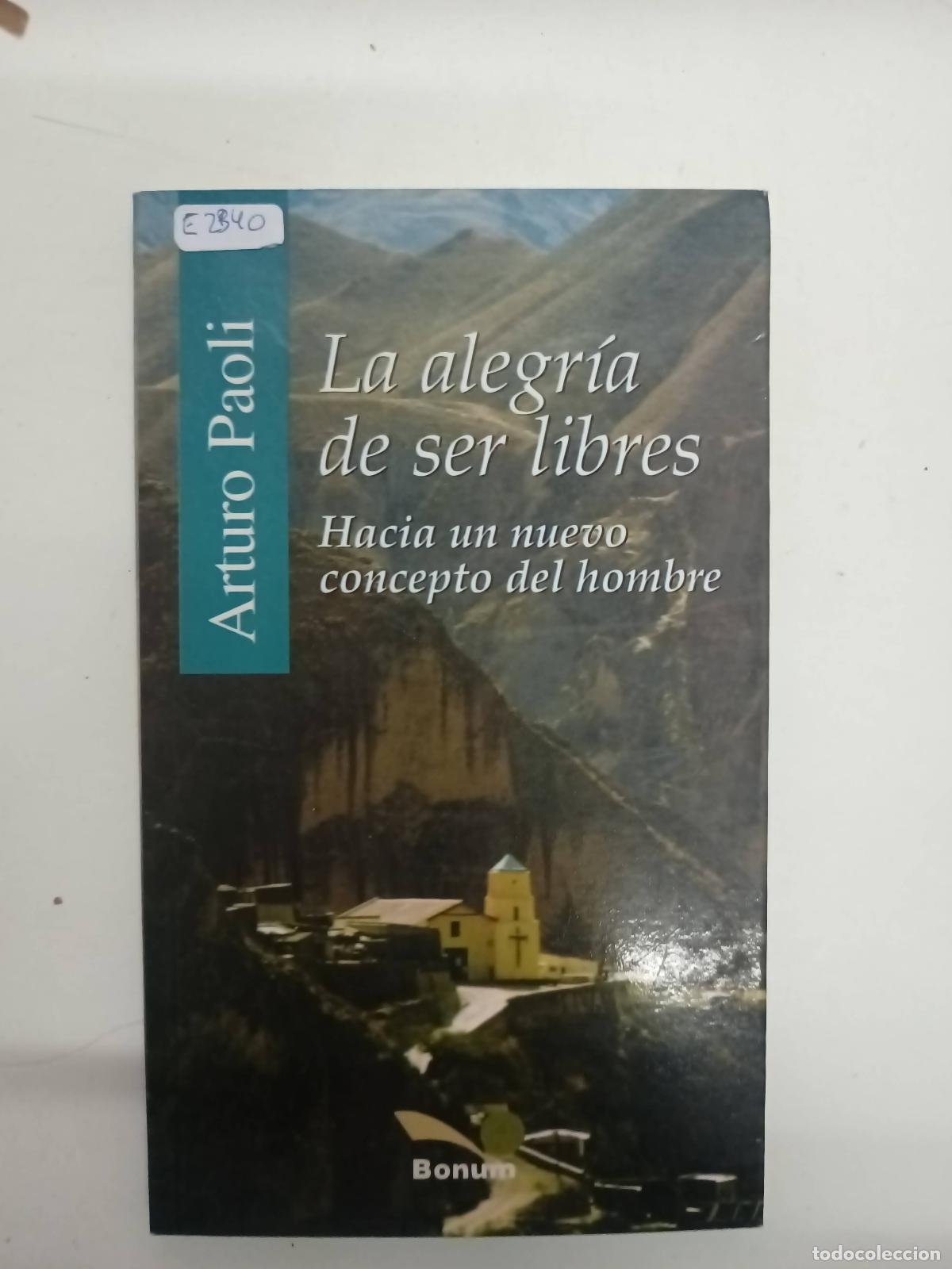 Libros: La alegria de ser libres - Arturo Paoli - Foto 1