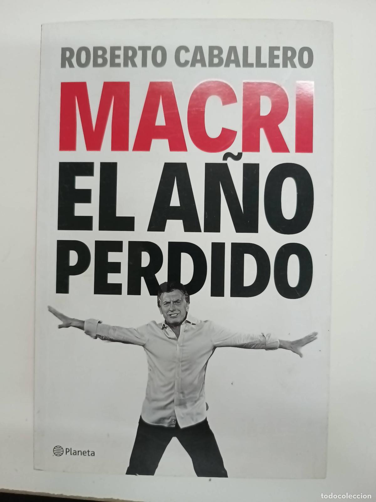 Libros: Macri, el a&ntilde;o perdido - Roberto Caballero - Foto 1