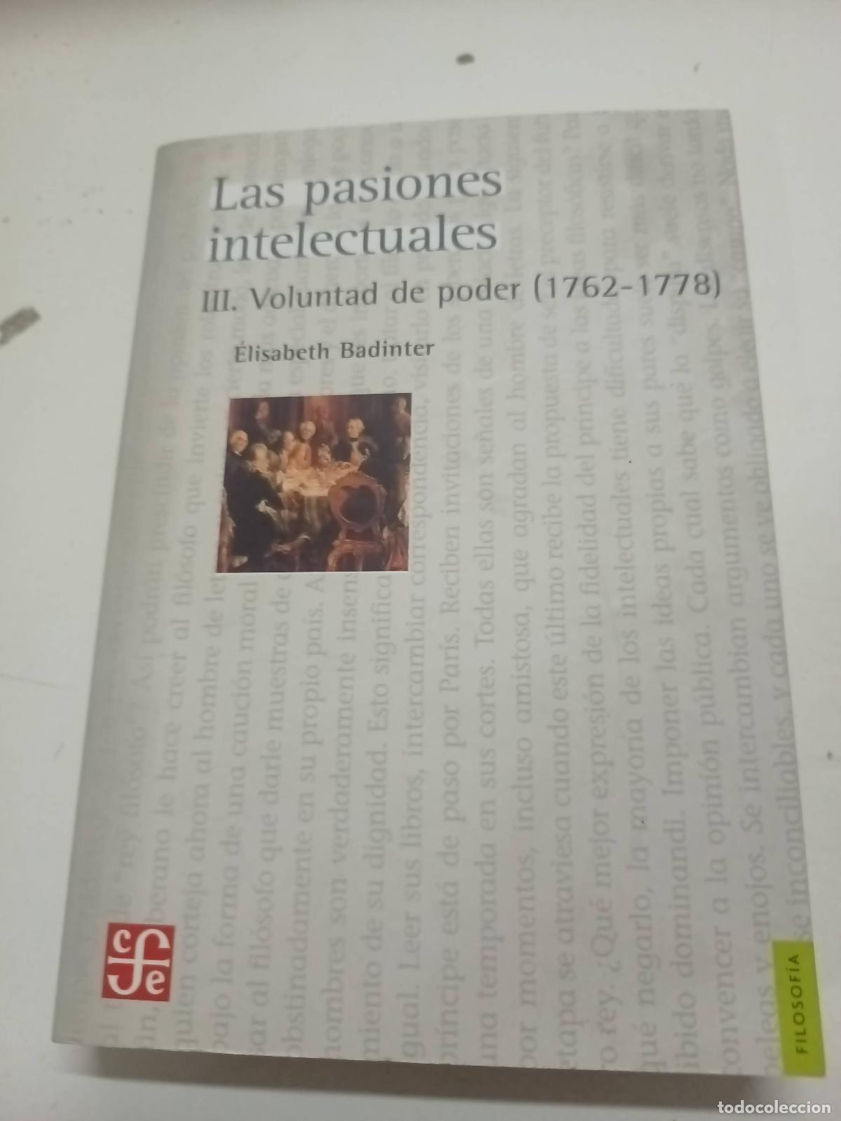 Libros: LAS PASIONES INTELECTUALES III. Voluntad de poder (1762-1778) - &Eacute;LISABETH BADINTER - Foto 1