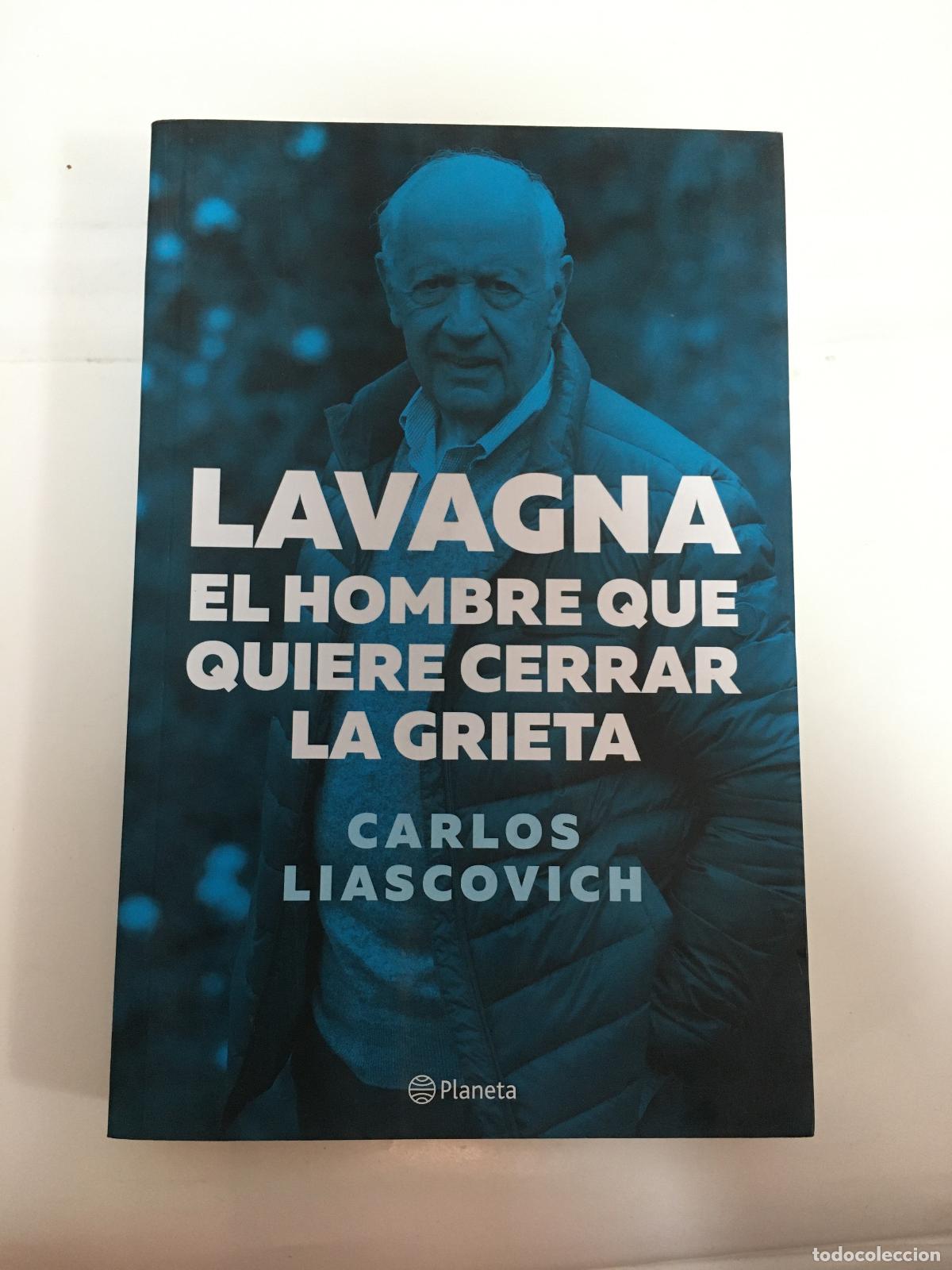 Livres: Lavagna El hombre que quiere cerrar la grieta - Carlos liascovich