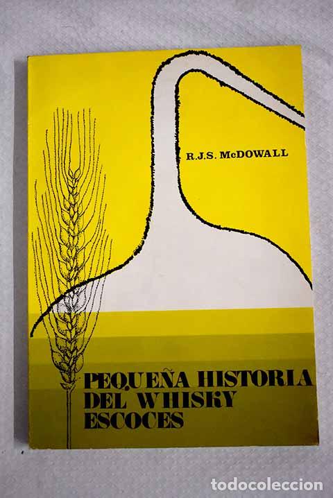books: Peque&ntilde;a historia del whisky escoc&eacute;s.- McDowall, Robert John Stewart