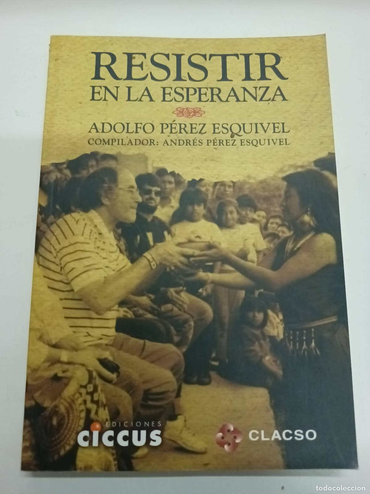 Libros: RESISTIR EN LA ESPERANZA - ADOLFO PEREZ ESQUIVEL - Foto 1