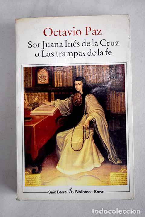 books: Sor Juana In&eacute;s de la Cruz o Las trampas de la f&eacute;.- Paz, Octavio