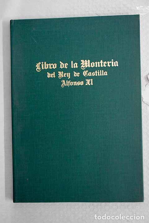 books: Libro de la monter&iacute;a del Rey de Castilla Alfonso XI.- Alfonso XI