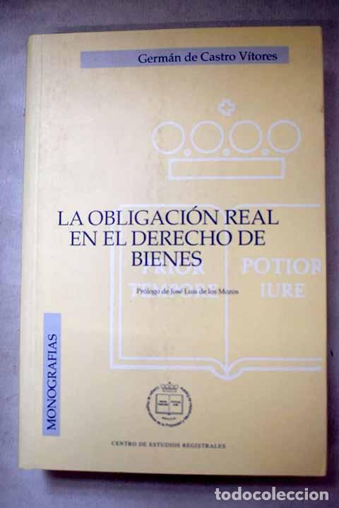 books: La obligaci&oacute;n real en el derecho de bienes.- Castro V&iacute;tores, Germ&aacute;n de