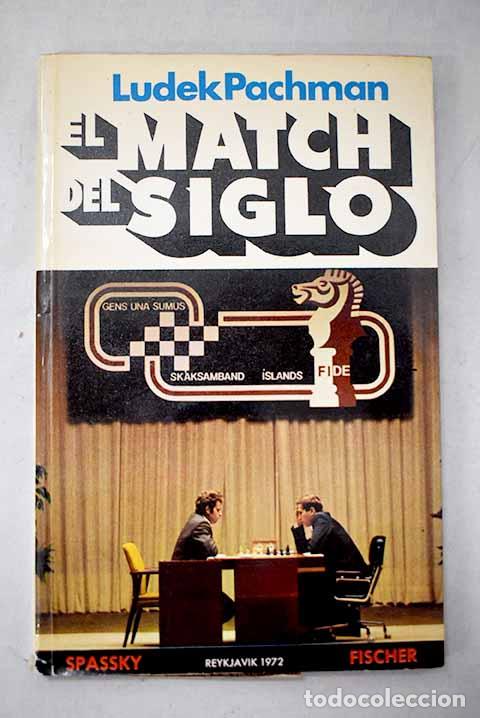 books: El match del siglo: Fischer-Spassky, campeonato del mundo, 1972.- Pachman, Ludek