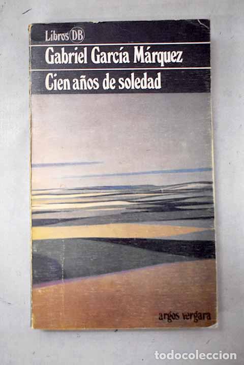 B&uuml;cher: Cien a&ntilde;os de soledad.- Garc&iacute;a M&aacute;rquez, Gabriel