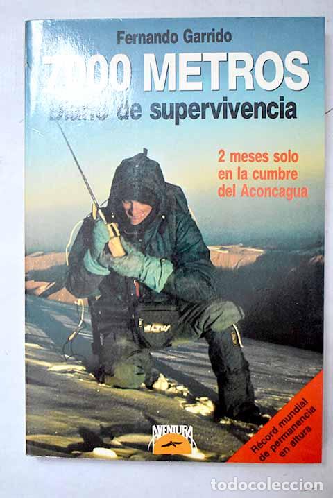 B&uuml;cher: 7000 metros: diario de supervivencia.- Garrido, Fernando