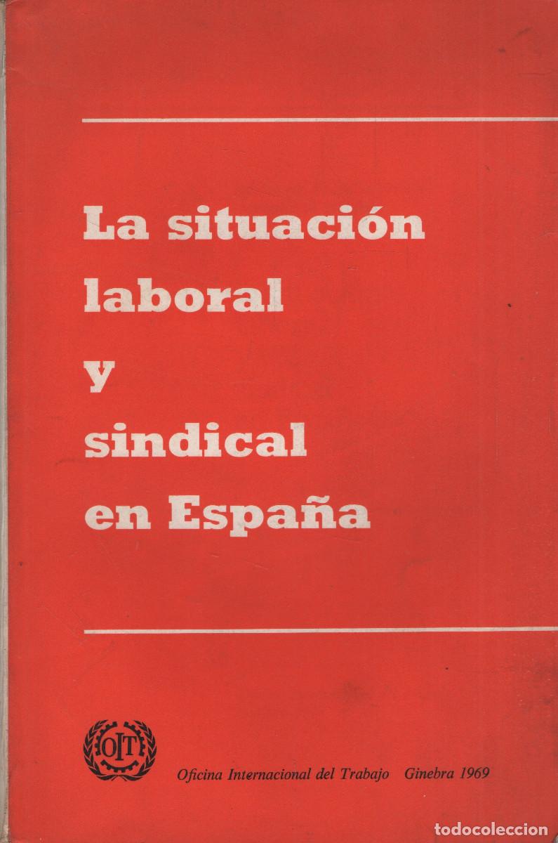 Libri di seconda mano: La situaci&oacute;n laboral y sindical en Espa&ntilde;a. Oficina Internacional del trabajo. 1969.