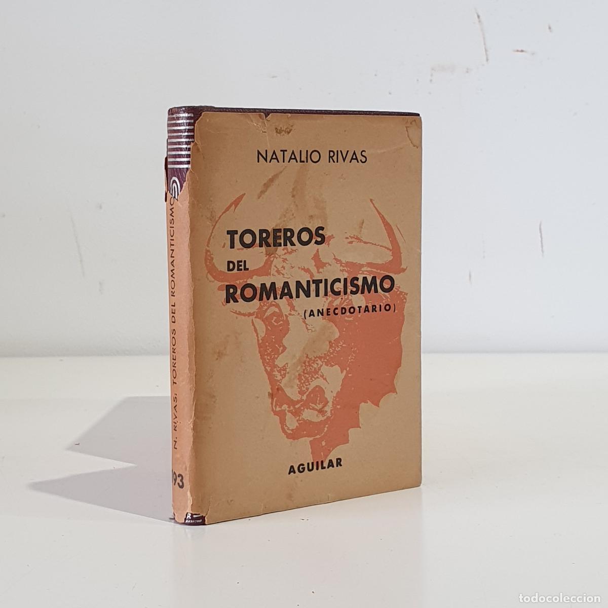 books: RIVAS, Natalio - Toreros del Romanticismo ( Anecdotario taurino ). Prologo de Juan Belmonte. Con 45