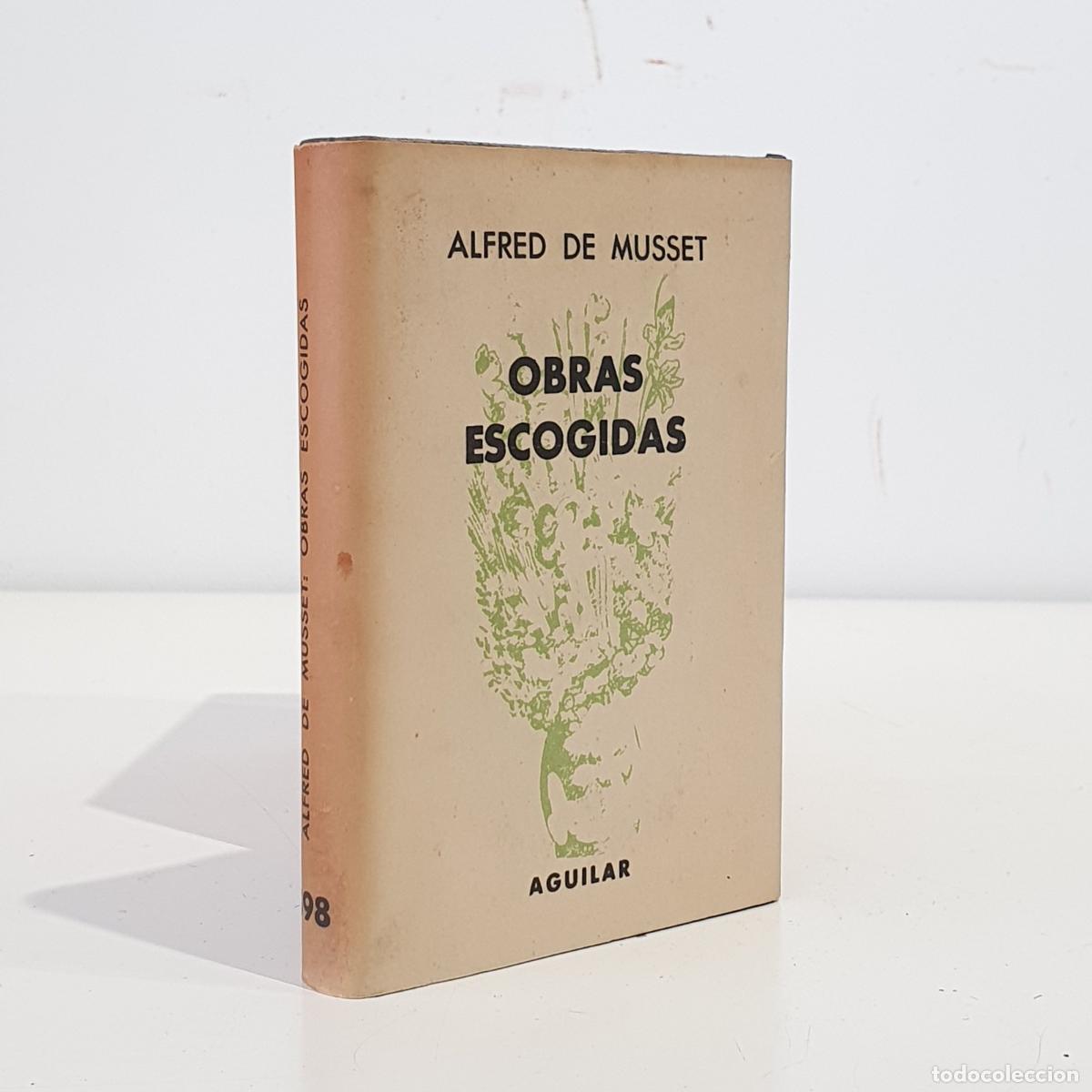 books: MUSSET, Alfred de - Obras escogidas. Las noches y otros poemas. Cuentos. Teatro. Pr&oacute;logo, selecci&oacute;n,