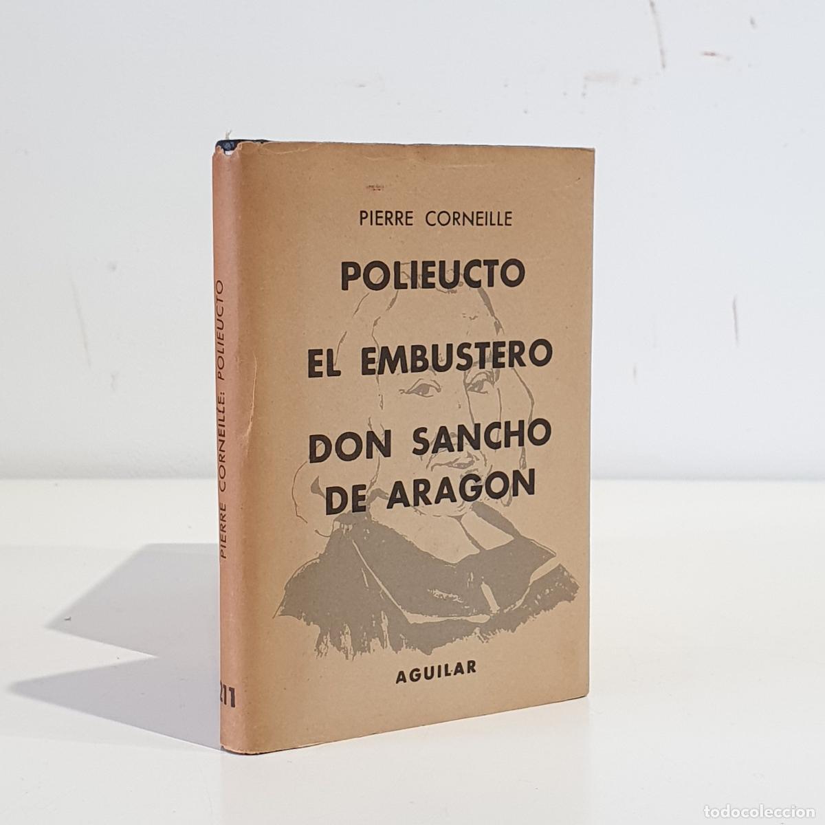 books: CORNEILLE, Pierre - El embustero. Polieucto m&aacute;rtir. Don Sancho de Arag&oacute;n. Versi&oacute;n espa&ntilde;ola y nota pr