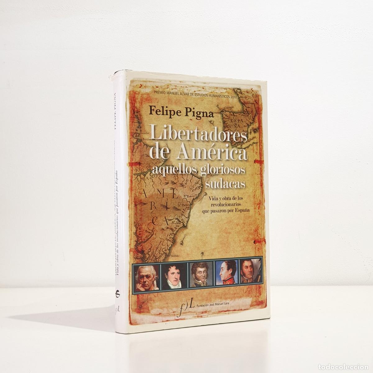 B&uuml;cher: Felipe Pigna - Libertadores de Am&eacute;rica, aquellos gloriosos sudacas