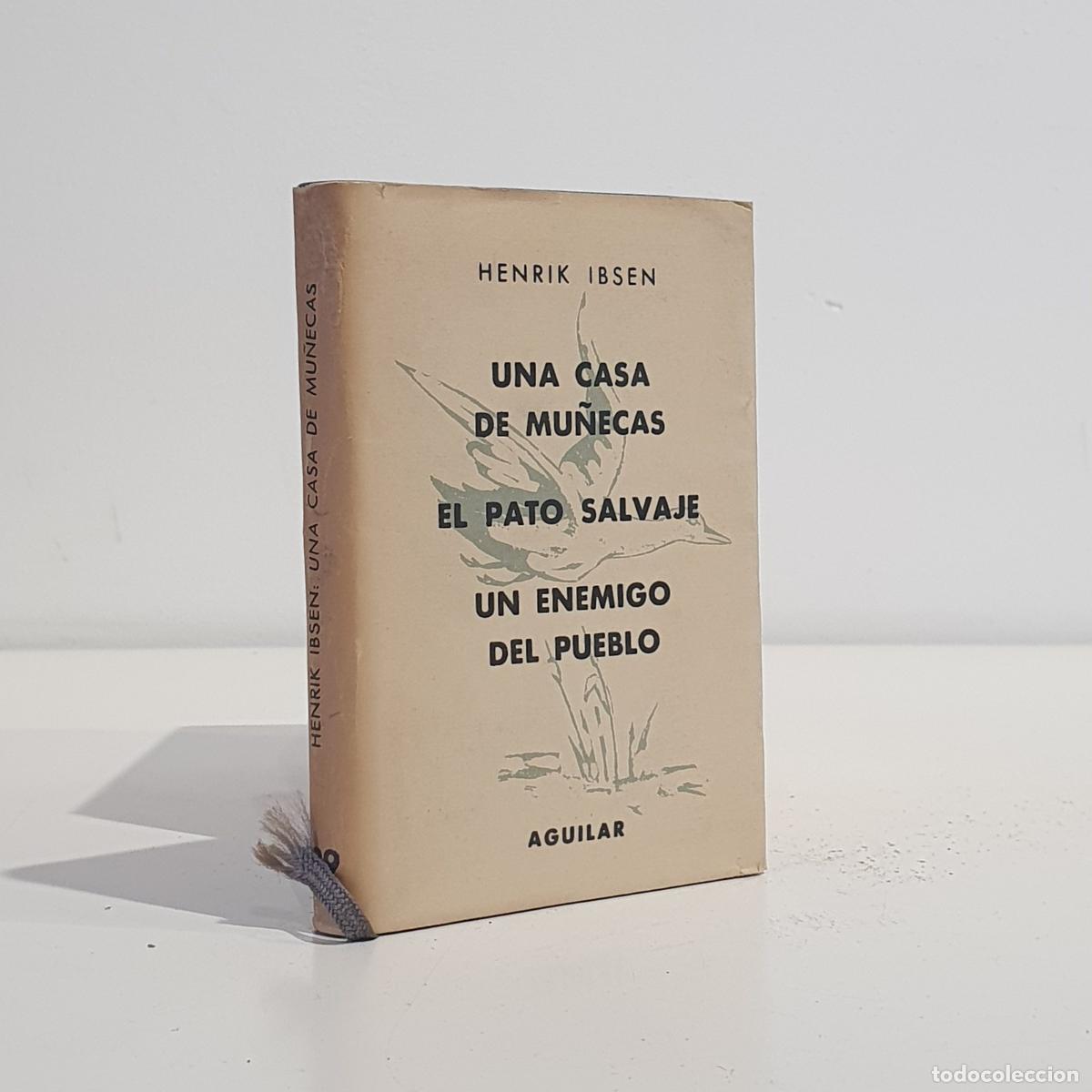 B&uuml;cher: IBSEN, Henrik - Una casa de mu&ntilde;ecas. El pato salvaje. Un enemigo del pueblo. Traducci&oacute;n de Else Wast