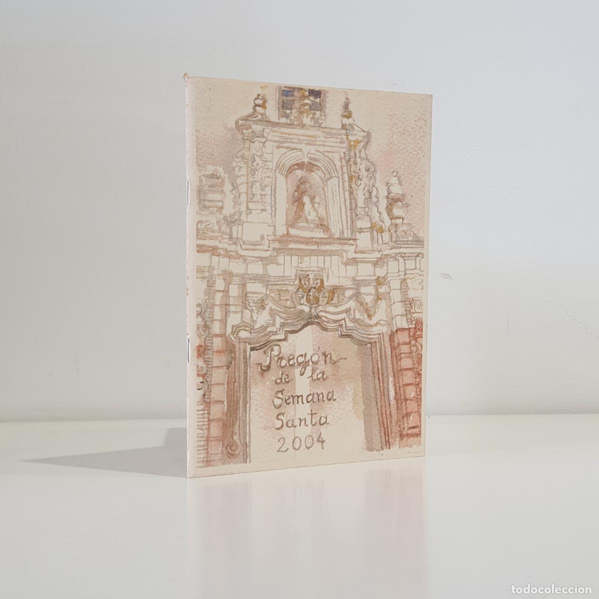 B&uuml;cher: BARCIA GARC&Iacute;A, Manuel - Preg&oacute;n de la Semana Santa, 2004. Fuentes de Andaluc&iacute;a.