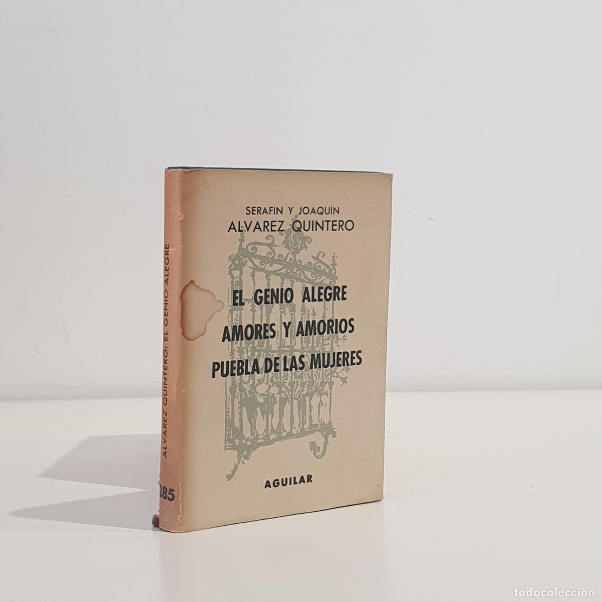 books: &Aacute;LVAREZ QUINTERO, Seraf&iacute;n y Joaqu&iacute;n - El genio alegre/ Amores y amor&iacute;os/ Puebla de las mujeres. Prol
