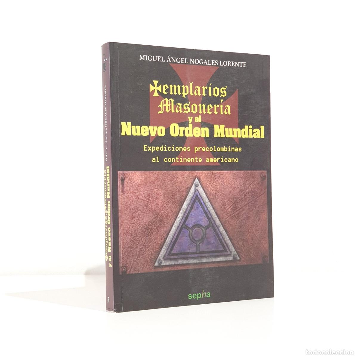 books: Miguel &Aacute;ngel Nogales Lorente - Templarios, Masoner&iacute;a y el Nuevo Orden Mundial
