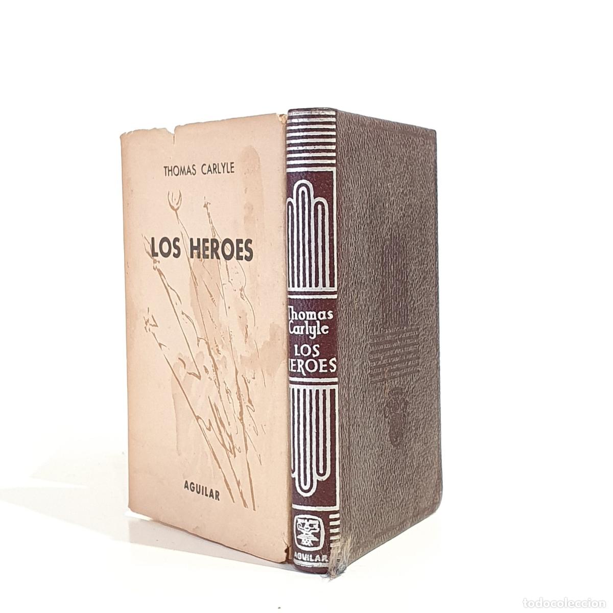 books: CARLYLE, Thomas - LOS HEROES El culto de los heroes y lo heroico en la historia. Colecci&oacute;n Crisol n&ordm;