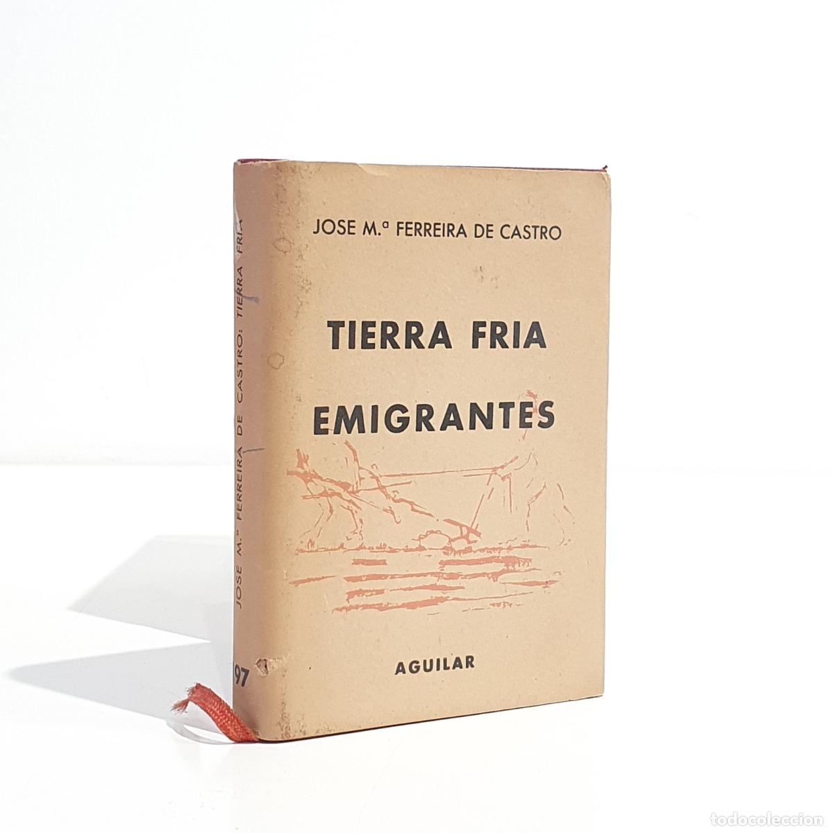 books: FERREIRA DE CASTRO, Jos&eacute; Mar&iacute;a - Tierra fria - Emigrantes. Colecci&oacute;n Crisol n&ordm; 197