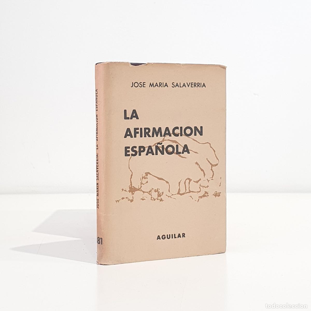 books: SALAVERRIA, Jos&eacute; Mar&iacute;a - La afirmaci&oacute;n espa&ntilde;ola. Nota preliminar de F.S.R. Colecci&oacute;n Crisol. N&uacute;m. 38