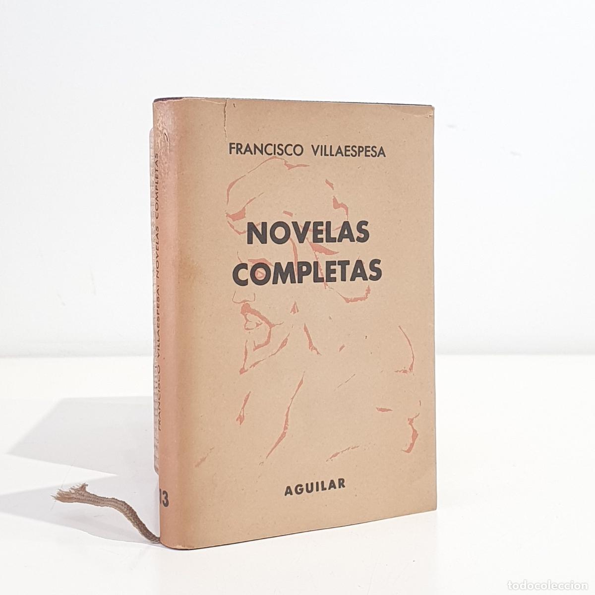 books: VILLAESPESA, Francisco - Novelas completas. Pr&oacute;logo de Federico de Mendiz&aacute;bal. (col. Crisol 313)