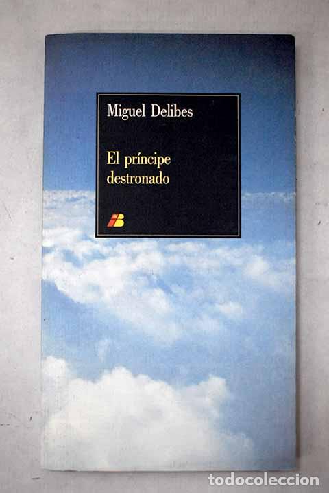Libri di seconda mano: El pr&iacute;ncipe destronado.- Delibes, Miguel