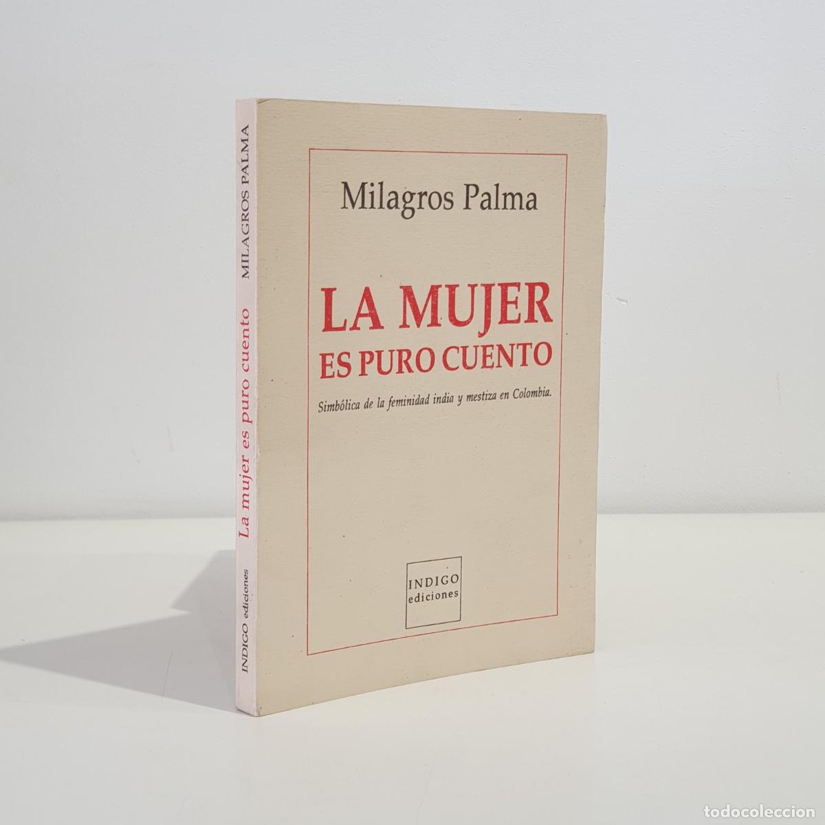 Libros: PALMA, Milagros - La mujer es puro cuento: Simb&oacute;lica de la feminidad india y mestiza en Colombia