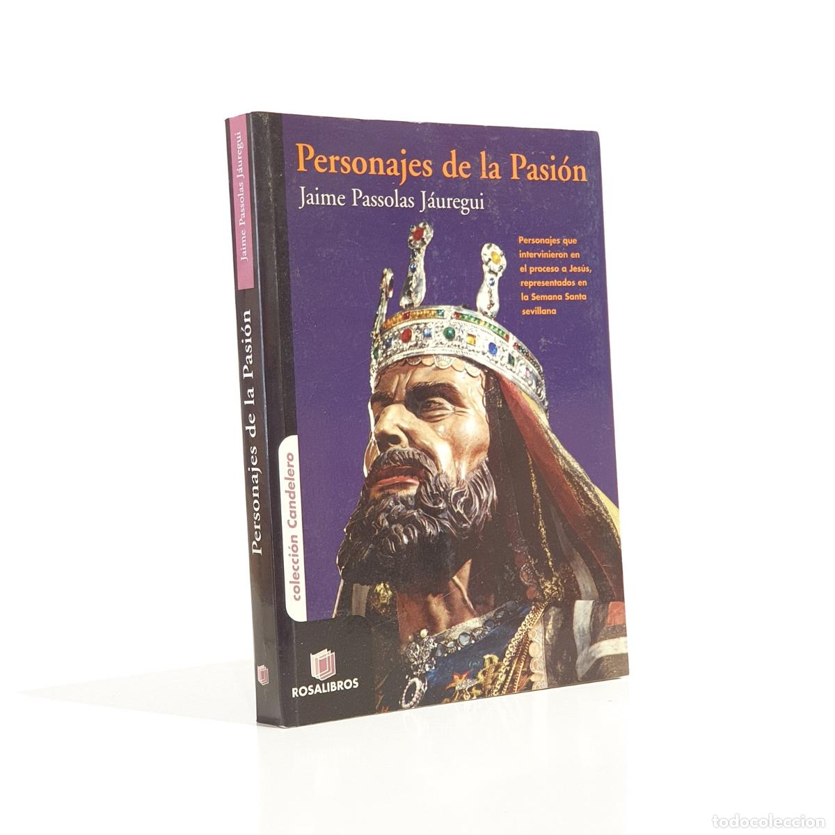 Libri di seconda mano: Jaime Passolas J&aacute;uregui - Personajes de la Pasi&oacute;n personajes que intervinieron en el proceso a Jes&uacute;s