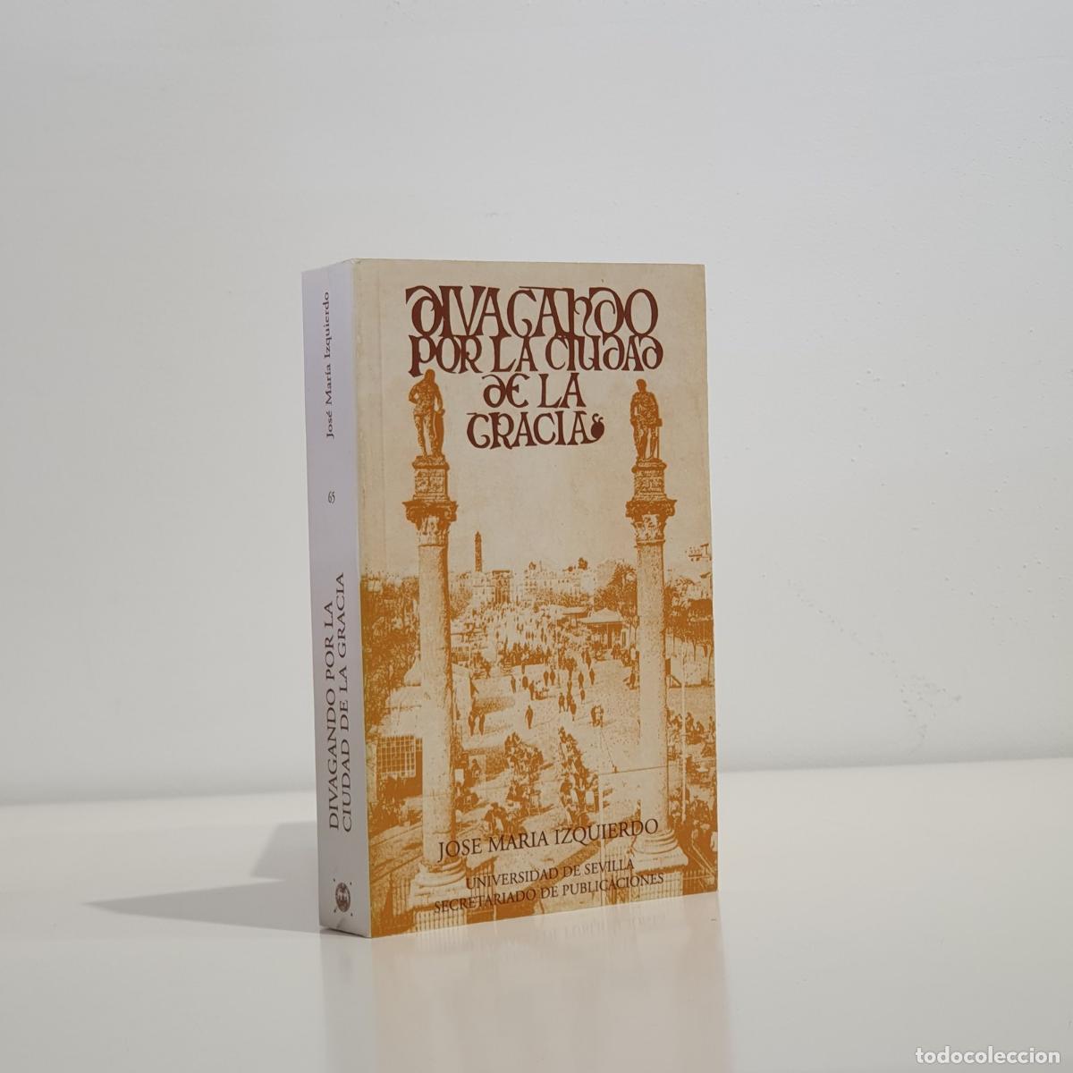 Libri di seconda mano: Jos&eacute; Mar&iacute;a Izquierdo y Mart&iacute;nez - Divagando por la ciudad de la gracia
