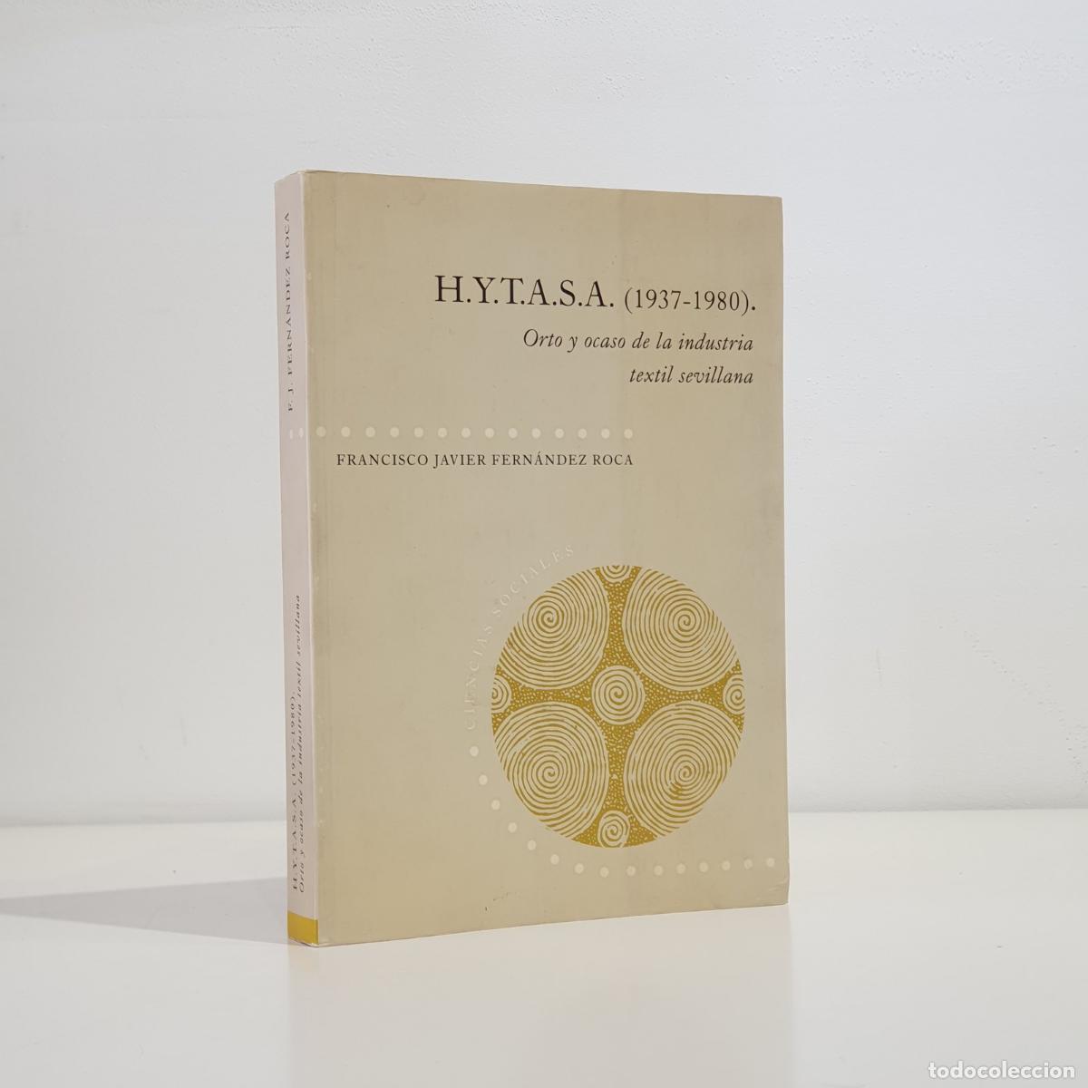 Libri di seconda mano: Francisco Javier Fern&aacute;ndez Roca - H.Y.T.A.S.A. (1937-1980)
