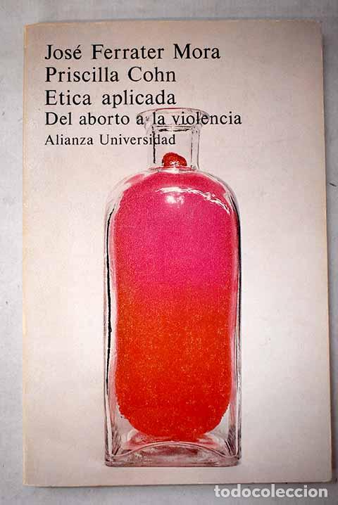 Livres: Etica aplicada: del aborto a la violencia.- Ferrater Mora, Jos&eacute;