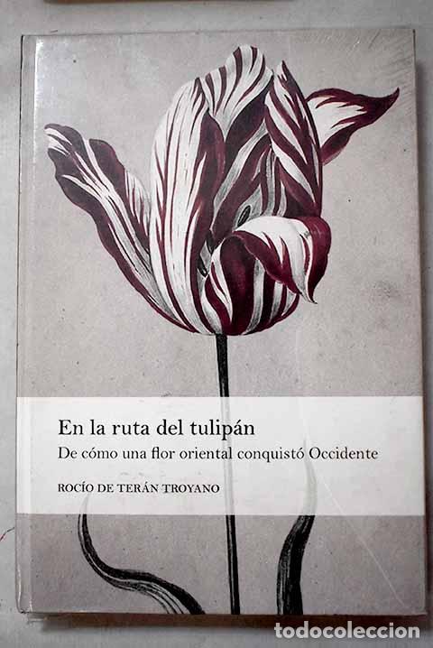 books: En la ruta del tulip&aacute;n: de c&oacute;mo una flor oriental conquist&oacute; Occidente.- Ter&aacute;n, Roc&iacute;o de