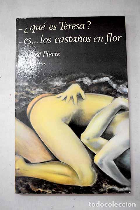 Libri di seconda mano: &iquest;Qu&eacute; es Teresa? - Es. los casta&ntilde;os en flor.- Pierre, Jos&eacute;