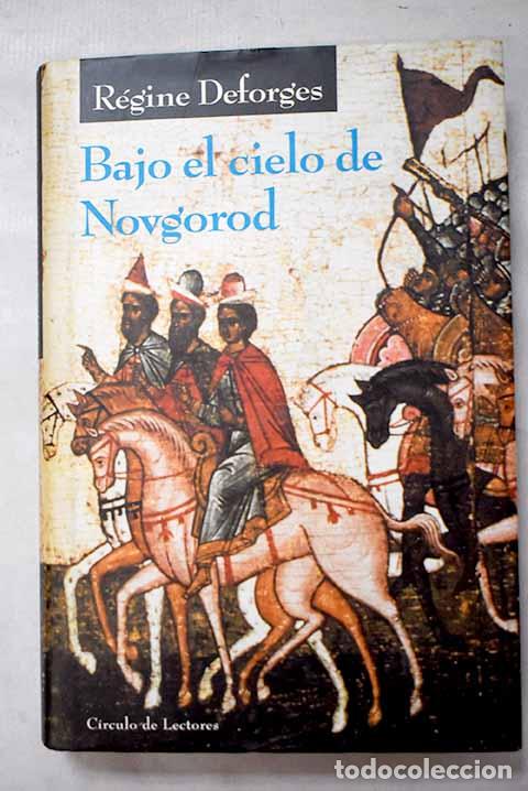 Livres: Bajo el cielo de Novgorod.- Deforges, R&eacute;gine