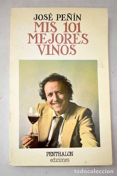 Livres: Mis 101 mejores vinos.- Pe&ntilde;&iacute;n, Jos&eacute;
