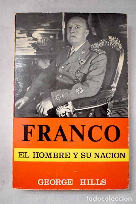 Libros: Franco: el hombre y su naci&oacute;n.- Hills, George