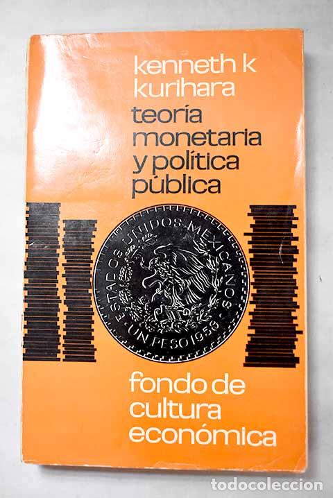 Libros: Teor&iacute;a monetaria y pol&iacute;tica p&uacute;blica.- Kurihara, Kenneth K.