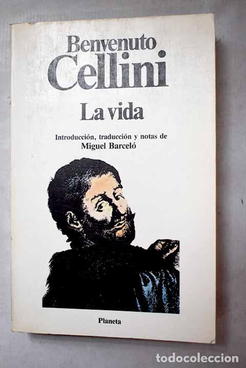 Libri di seconda mano: La vida: Cellini, Benvenuto.- Cellini, Benvenuto